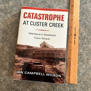 📕 Catastrophe at Custer Creek: Montana’s Deadliest Train Wreck [Wilson] Decor